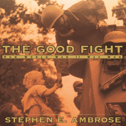 The Good Fight How World War II Was Won