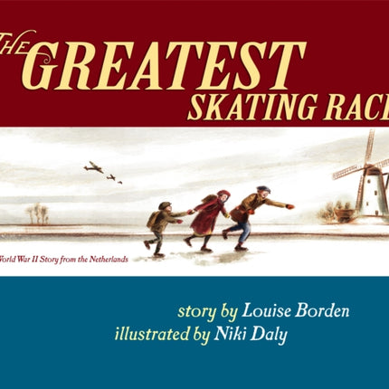 The Greatest Skating Race: A World War II Story from the Netherlands