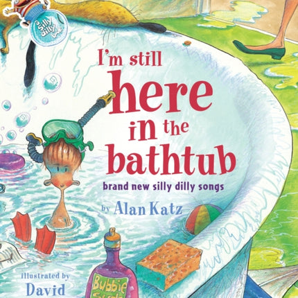 I'm Still Here in the Bathtub: Brand New Silly Dilly Songs