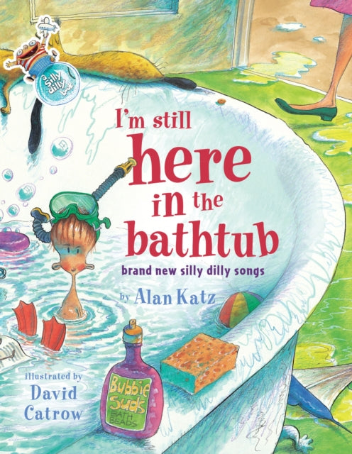 I'm Still Here in the Bathtub: Brand New Silly Dilly Songs