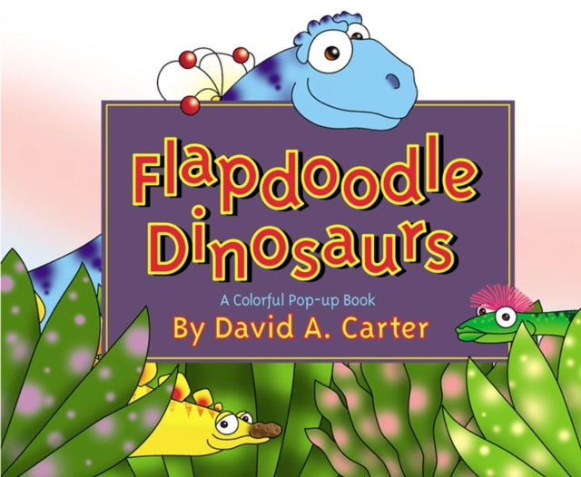 Flapdoodle Dinosaurs: A Colorful Pop-up Book