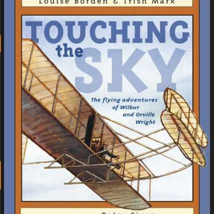 Touching the Sky: The Flying Adventures of Wilbur and Orville Wright