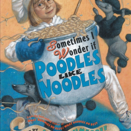 Sometimes I Wonder If Poodles Like Noodles