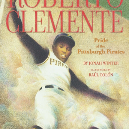 Roberto Clemente: Pride of the Pittsburgh Pirates