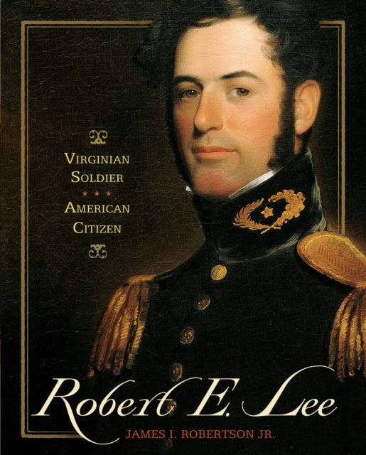 "Robert E. Lee: Virginian Soldier, American Citizen "