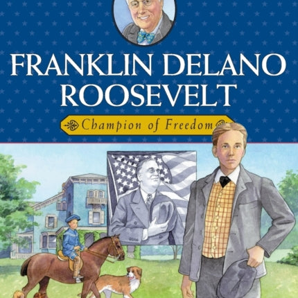 Franklin Delano Roosevelt: Champion of Freedom