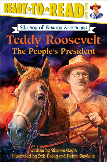 Teddy Roosevelt: The People's President (Ready-To-Read Level 3)