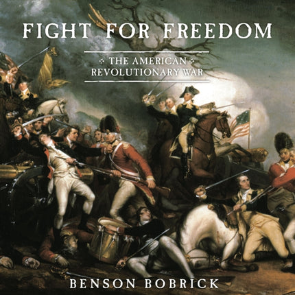 Fight for Freedom: The American Revolutionary War