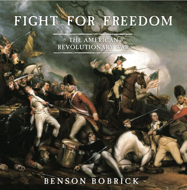 Fight for Freedom: The American Revolutionary War