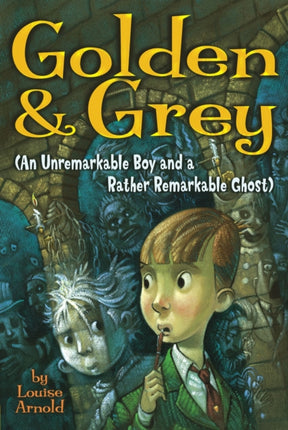 Golden & Grey (an Unremarkable Boy and a Rather Remarkable Ghost)