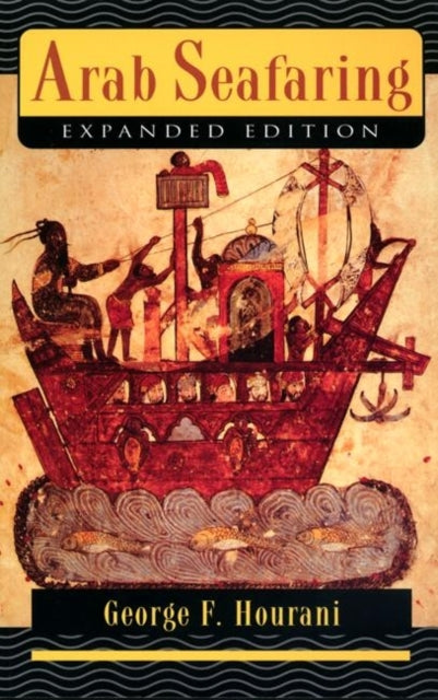 Arab Seafaring: In the Indian Ocean in Ancient and Early Medieval Times - Expanded Edition