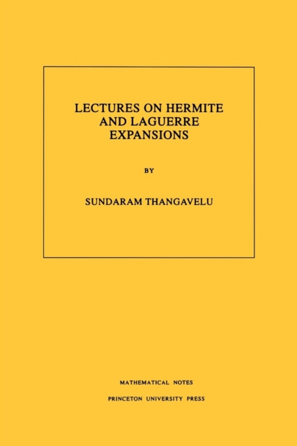 Lectures on Hermite and Laguerre Expansions. (MN-42), Volume 42