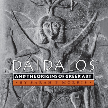 Daidalos and the Origins of Greek Art