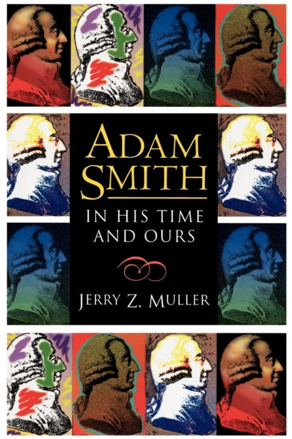 Adam Smith in His Time and Ours: Designing the Decent Society