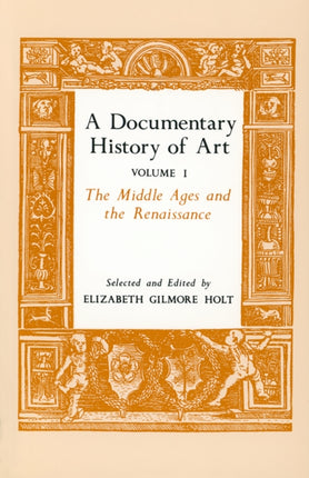 A Documentary History of Art, Volume 1: The Middle Ages and the Renaissance