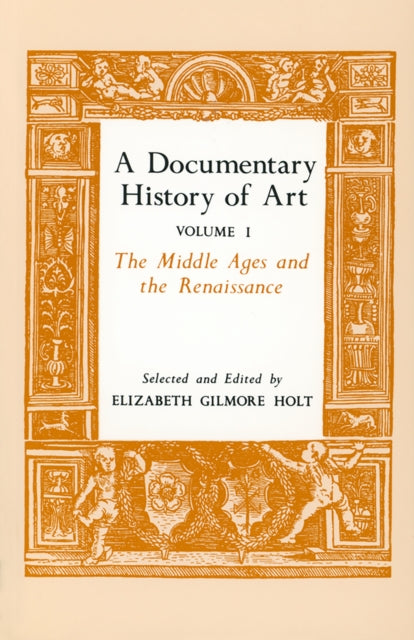 A Documentary History of Art, Volume 1: The Middle Ages and the Renaissance