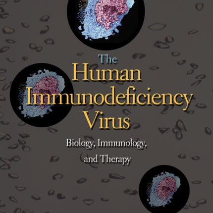 The Human Immunodeficiency Virus: Biology, Immunology, and Therapy