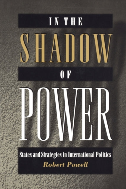 In the Shadow of Power States and Strategies in