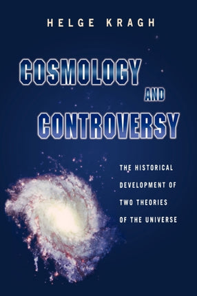 Cosmology and Controversy  The Historical Development of Two Theories of the Universe