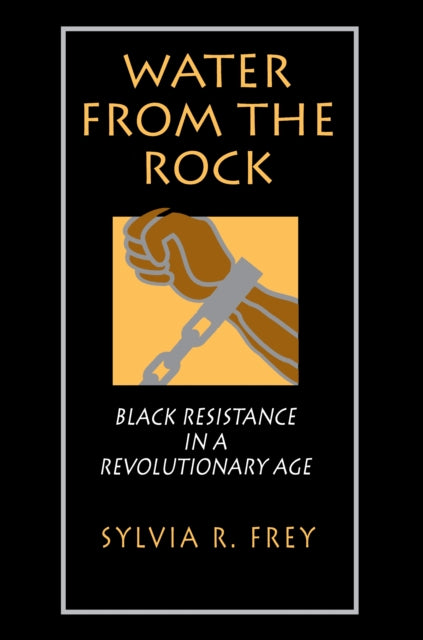 Water from the Rock: Black Resistance in a Revolutionary Age