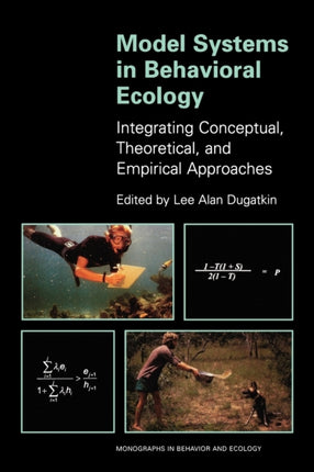 Model Systems in Behavioral Ecology: Integrating Conceptual, Theoretical, and Empirical Approaches