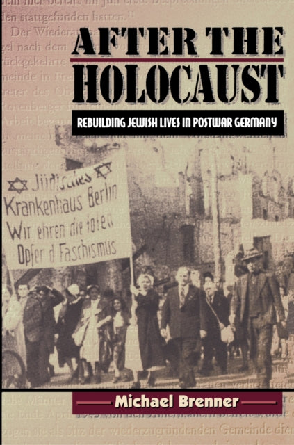 After the Holocaust: Rebuilding Jewish Lives in Postwar Germany