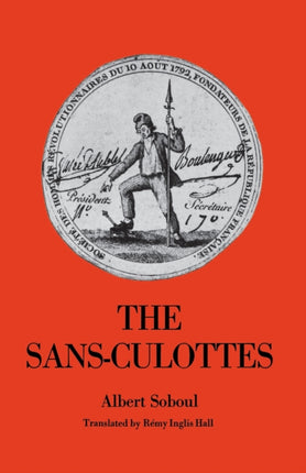 The Sans-Culottes: The Popular Movement and Revolutionary Government, 1793-1794