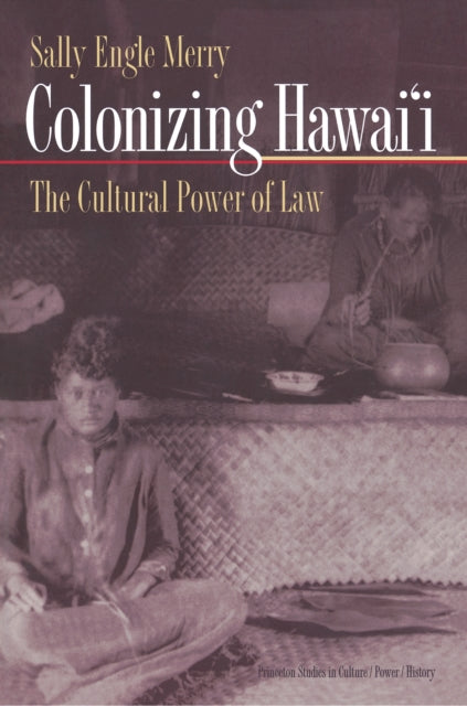 Colonizing Hawai'i: The Cultural Power of Law