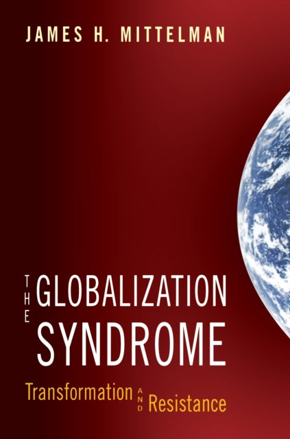 The Globalization Syndrome: Transformation and Resistance