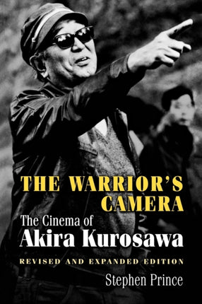 The Warrior's Camera: The Cinema of Akira Kurosawa - Revised and Expanded Edition