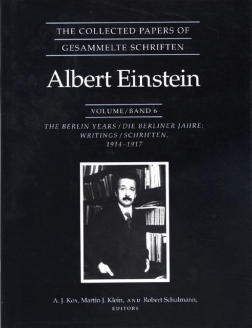 The Collected Papers of Albert Einstein, Volume 6: The Berlin Years: Writings, 1914-1917.