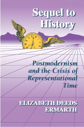 Sequel to History: Postmodernism and the Crisis of Representational Time