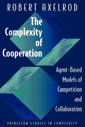 The Complexity of Cooperation: Agent-Based Models of Competition and Collaboration