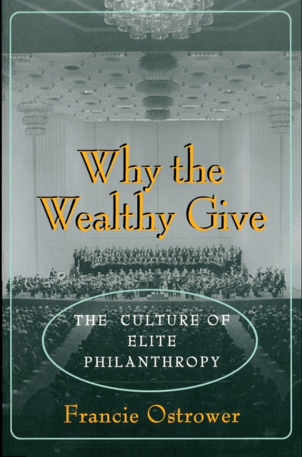 Why the Wealthy Give: The Culture of Elite Philanthropy