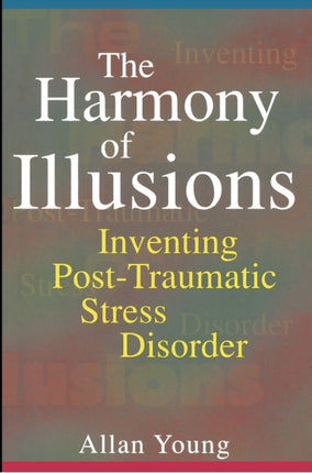 The Harmony of Illusions  Inventing PostTraumatic