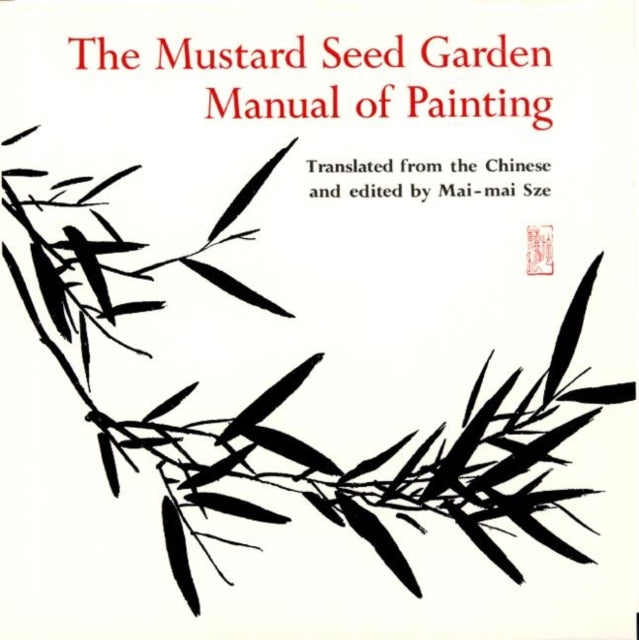 The Mustard Seed Garden Manual of Painting: A Facsimile of the 1887-1888 Shanghai Edition