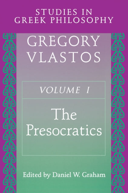 Studies in Greek Philosophy, Volume I: The Presocratics