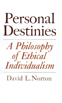 Personal Destinies  A Philosophy of Ethical