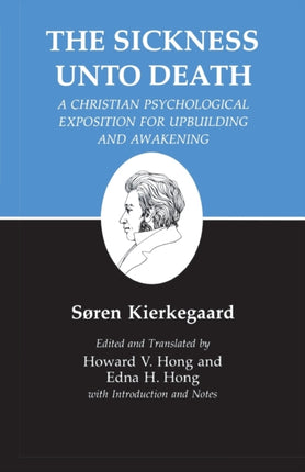 Kierkegaard's Writings, XIX, Volume 19: Sickness Unto Death: A Christian Psychological Exposition for Upbuilding and Awakening