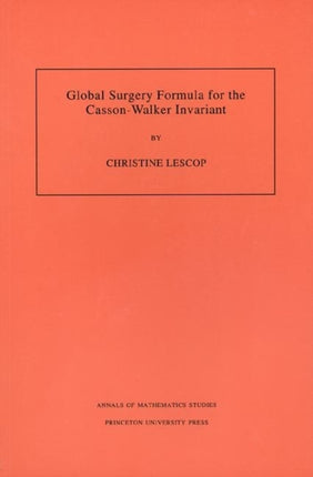 Global Surgery Formula for the Casson-Walker Invariant. (AM-140), Volume 140