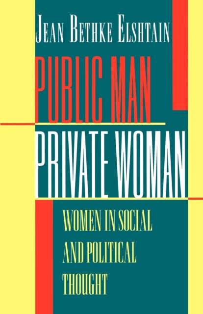 Public Man, Private Woman: Women in Social and Political Thought - Second Edition