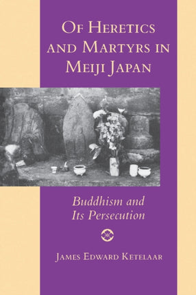 Of Heretics and Martyrs in Meiji Japan  Buddhism
