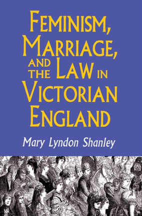 Feminism Marriage and the Law in Victorian