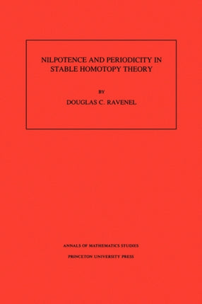 Nilpotence and Periodicity in Stable Homotopy Theory. (AM-128), Volume 128