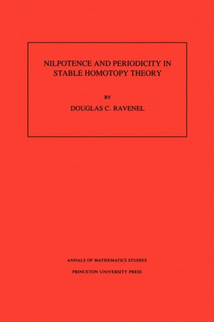 Nilpotence and Periodicity in Stable Homotopy Theory. (AM-128), Volume 128