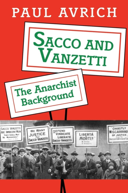 Sacco and Vanzetti: The Anarchist Background