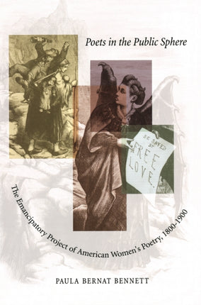 Poets in the Public Sphere: The Emancipatory Project of American Women's Poetry, 1800-1900