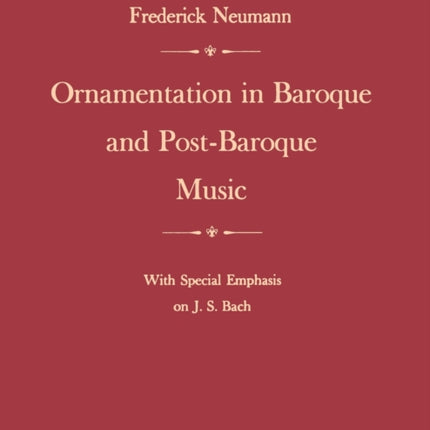 Ornamentation in Baroque and Post-Baroque Music, with Special Emphasis on J.S. Bach