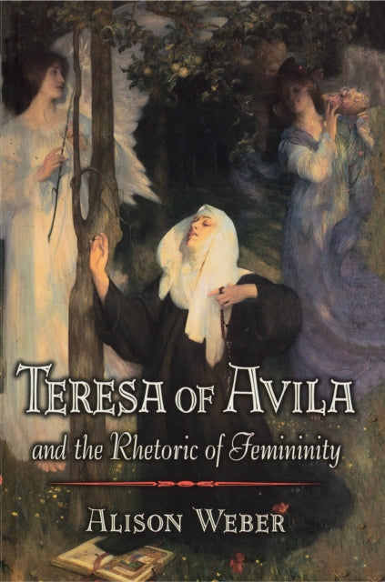 Teresa of Avila and the Rhetoric of Femininity