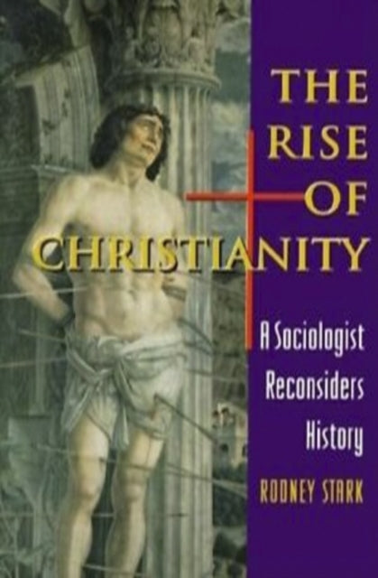 The Rise of Christianity: A Sociologist Reconsiders History